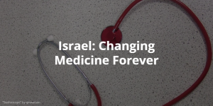 18 Israeli Medical Breakthroughs of 2015 that Will Improve Medicine & Your Health